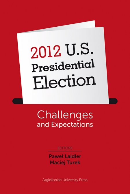 Zdjęcie przedstawia okłądkę książki: 2012 U.S. Presidential Election.Challenges and Expectations
