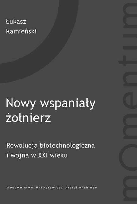 Zdjęcie przedstawia okładkę książki: Nowy wspaniały żołnierz. Rewolucja biotechnologiczna i wojna w XXI wieku.